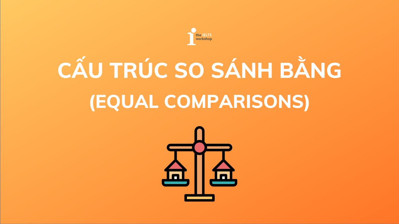 So Sánh Bằng Trong Tiếng Anh Cách Dùng Và Ví Dụ Chi Tiết