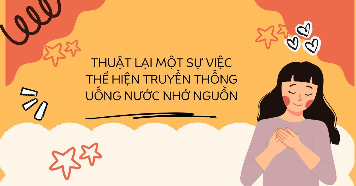 Read more about the article Viết Bài Văn Thuật Lại Một Sự Việc Hay – Hướng Dẫn Chi Tiết Và Bài Mẫu